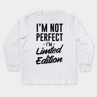 Not perfect limited edition Kids Long Sleeve T-Shirt